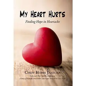USED-My Heart Hurts: Finding Hope in Heartache by Cindy Hobbs Janecka (Paperback)