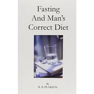USED-Fasting and Man's Correct Diet by R. B. Pearson (Paperback)