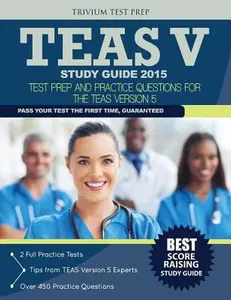 USED-TEAS V Study Guide 2015: Test Prep and Practice Questions for the TEAS Version 5 by Teas Test Study Guide 2015 Team (Paperback)