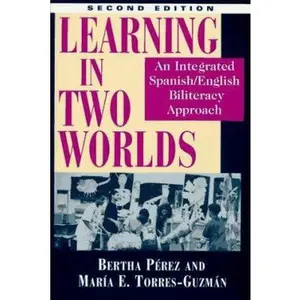 USED-Learning in Two Worlds: An Integrated Spanish/English Biliteracy Approach by Bertha Perez (Paperback)