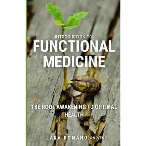 Introduction to Functional Medicine: The Root Awakening to Optimal Health