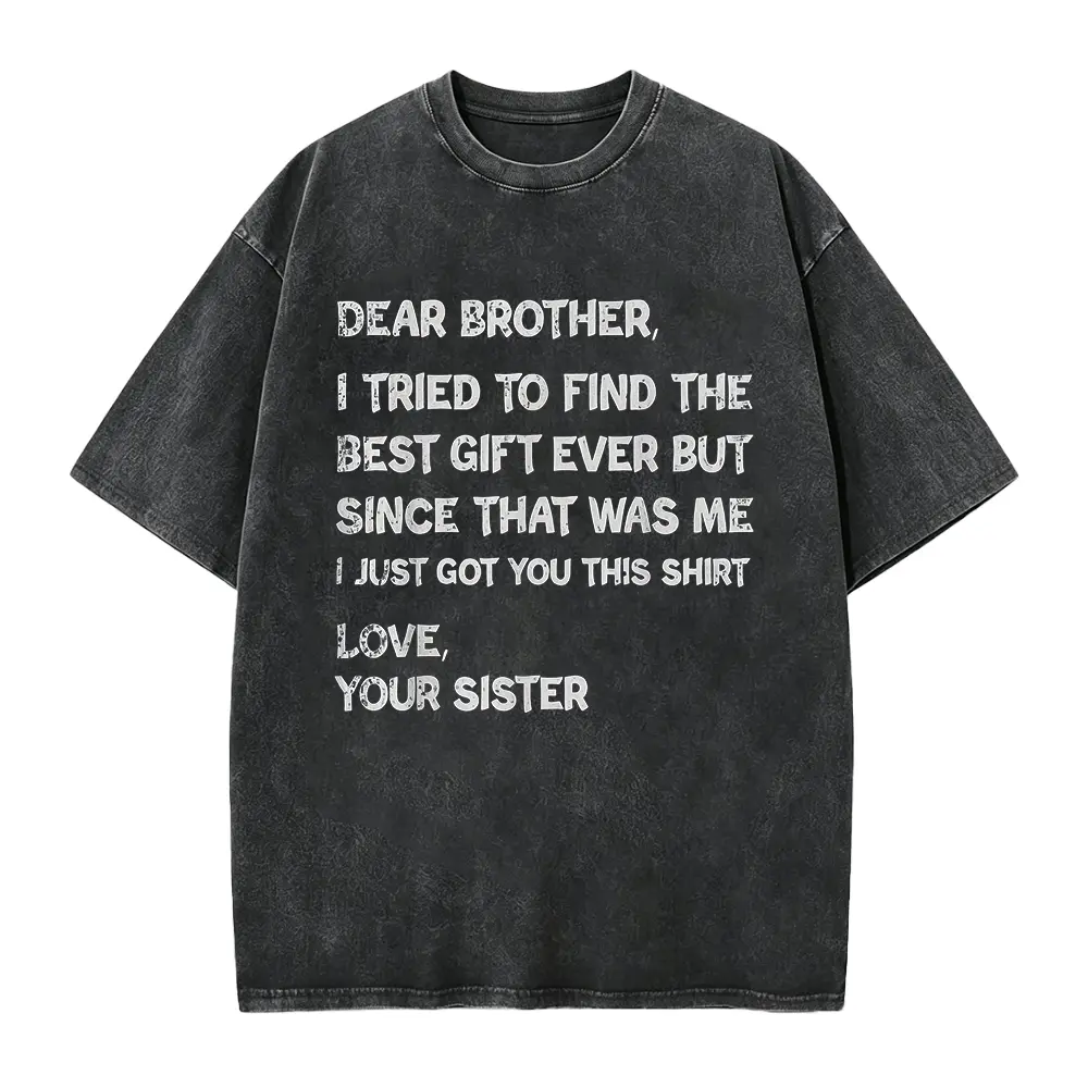 Funny Father's Day Gift T-Shirt for Brother - "Dear Brother, I Tried to Find the Best Gift Ever" Sibling Love Message, Cotton Crew Neck Tee, Casual & Comfortable Fit, Casual Gift | Glossy Finish, Gifts for Broth