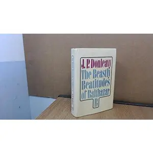 USED-The Beastly Beatitudes of Balthazar B by J. P. Donleavy (Hardcover)