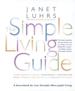 USED-The Simple Living Guide: A Sourcebook for Less Stressful, More Joyful Living by Luhrs, Janet (Paperback)