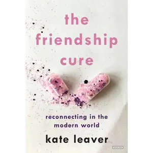 USED-The Friendship Cure: Reconnecting in the Modern World by Leaver, Kate (Hardcover)