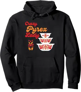 Crazy Pyrex Lady Friendship Pyrex Bowls Collector Pullover Hoodie - Destynibrown Shop 43B0DGXSGMHN