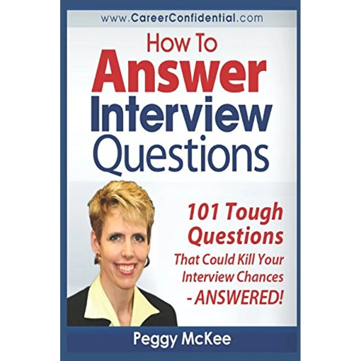How to Answer Interview Questions: 101 Tough Interview Questions Paperback – May 12, 2017