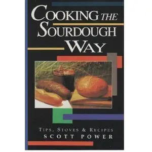 USED-Cooking the Sourdough Way: Tips, Stoves and Recipes by Scott E. Power (Paperback)