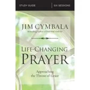 USED-Life-Changing Prayer Bible Study Guide: Approaching the Throne of Grace by Cymbala, Jim (Paperback)