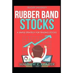 USED-Rubber Band Stocks: A Simple Strategy for Trading Stocks by Matthew R. Kratter (Paperback)