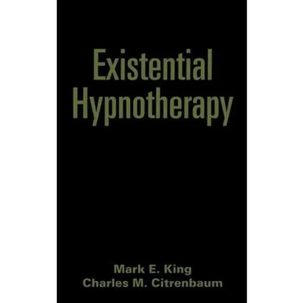 Used Hardcover Book - Existential Hypnotherapy by Mark E. King (English) - Hypnotherapy Techniques, Hypnosis for Anxiety (Humanities & Social Sciences, Career & Self-Help)