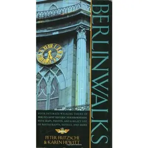 USED-Berlinwalks/Four Intimate Walking Tours of Berlin's Most Historic Neighborhoods, With Maps, Photos, and a Select List of Restaurants, Hotels, and Mor (HENRY HOLT WALKS SERIES) by Peter Fritzsche (Paperback)