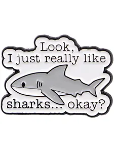 Look,I just realoly like sharks...okay?" Adorable Shark Enamel Pin, Unique Animal Design Brooch, Unisex Daily Clothing Accessory, Perfect Gift for Family and Friends, Durable Metal Pins