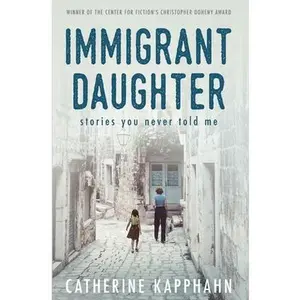 USED-Immigrant Daughter: Stories You Never Told Me by Kapphahn, Catherine (Paperback)