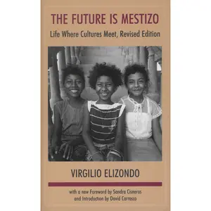 USED-The Future is Mestizo: Life Where Culture Meet, Revised Edition by Elizondo, Virgilio (Paperback)