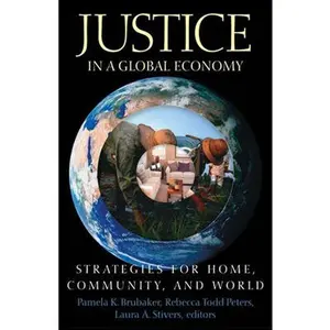USED-Justice in a Global Economy: Strategies for Home, Community, and World by Brubaker, Pamela K. (Paperback)