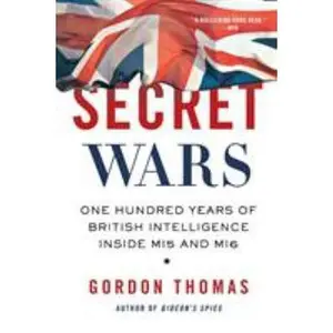USED-Secret Wars: One Hundred Years of British Intelligence Inside MI5 and MI6 by Thomas, Gordon (Paperback)