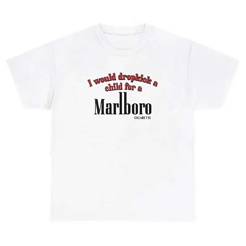 I Would Dropkick A Child For A Cigarette T-Shirt Dank Meme Weirdcore Shirt, Graphic Tee Funny Gift, Funny Meme Shirt