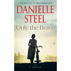 Only the Brave -- Danielle Steel - Mass Market Paperbound