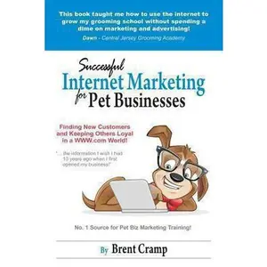 USED-Internet Marketing for Pet Businesses: Learn to Use Internet Marketing to Find More Customers and Make More Money! by Cramp, Brent (Paperback)