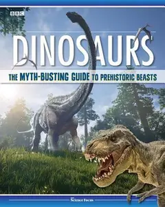 USED-Dinosaurs: The Myth-Busting Guide to Prehistoric Beasts by Bbc Focus (Paperback)