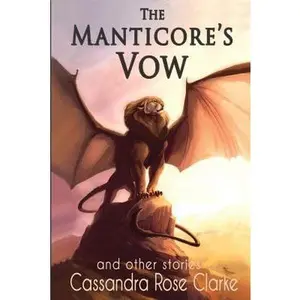USED-The Manticore's Vow: and Other Stories by Clarke, Cassandra Rose (Paperback)