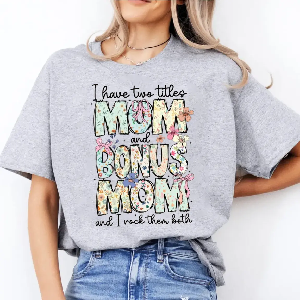 I Have Two Title Mom And Bonus Mom Shirt, I Rock Them Both T Shirt, Mother's Day Gift, Floral Stepmom Tee, Unisex Short Sleeve Tee, Casual Clothing