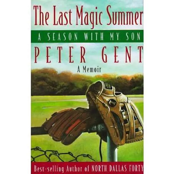 USED-The Last Magic Summer: A Season With My Son by Peter Gent (Hardcover)