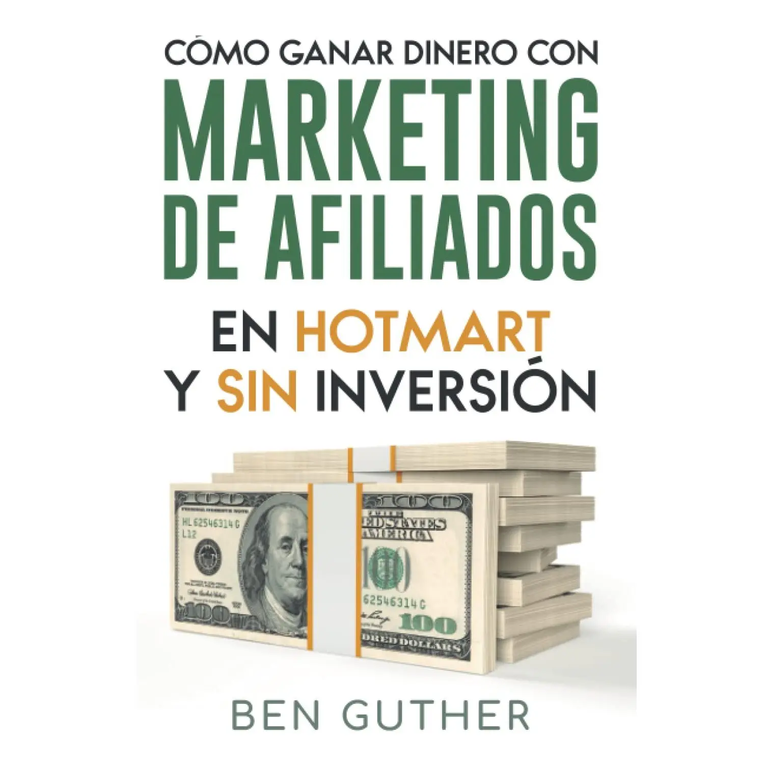 Cómo Ganar Dinero con Marketing de Afiliados en Hotmart y sin Inversión (Spanish Edition)