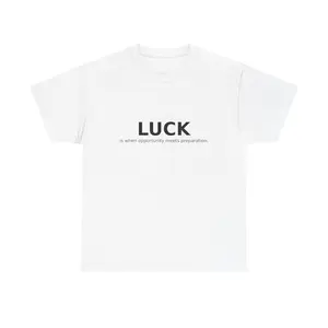 Luck Is When Preparation Meets Opportunity Unisex T-Shirt | Motivational Quote Tee