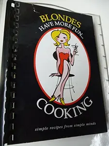 USED-Blondes Have More Fun... Cooking by Karen L. Knauss (Plastic Comb)