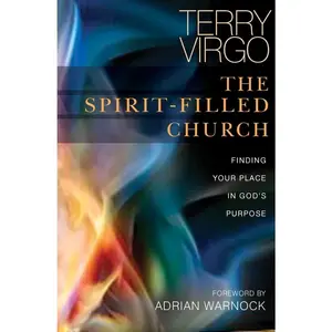 USED-The Spirit-Filled Church: Finding Your Place in God's Purpose by Virgo, Terry (Paperback)