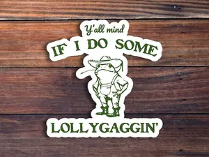 Y'all Mind If I Do Some Lollygagging Sticker, Funny Frog and Toad Sticker, Vintage Frog Sticker, Cute Frog Sticker, Meme Sticker