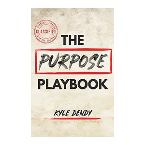 The Purpose Playbook by Kyle Dendy [Paperback]