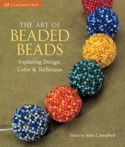 USED-The Art of Beaded Beads: Exploring Design, Color & Technique (Hardcover)