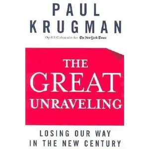 USED-The Great Unraveling: Losing Our Way in the New Century by Paul Krugman (Hardcover)