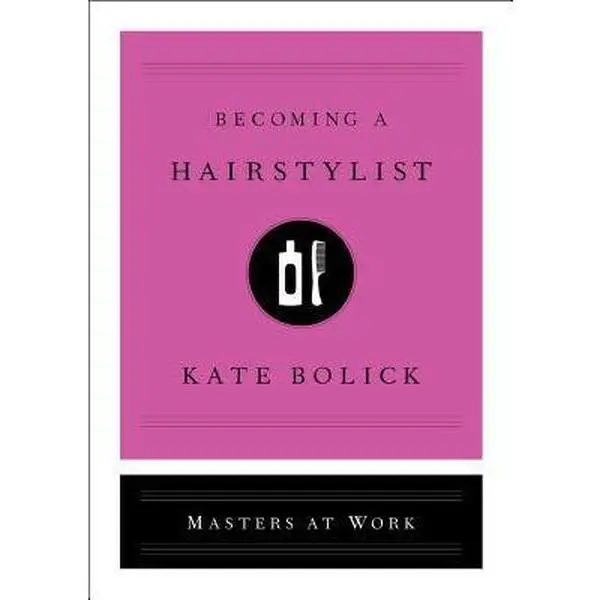 Used Books: Becoming a Hair Stylist - Style Guide by Kate Bolick (Hardcover)