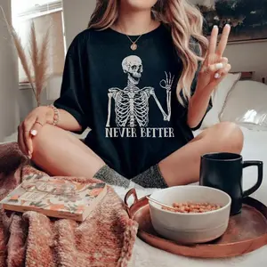 Never Better Skeleton Deadpan Humor Unisex Shirt, Funny Dead Inside Sarcastic Shirt, Funny Gifts, Funny Sayings Shirt, Funny Mom Shirt Cotton Menswear