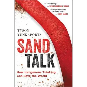 Sand Talk: How Indigenous Thinking Can Save the World -- Tyson Yunkaporta, Paperback