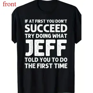 Jeff Funny Quote T-Shirt for Men - Black Cotton Casual Short Sleeve Tee with Humorous Success Advice, Ideal Birthday or Christmas Gift, Machine Washable, T Shirt