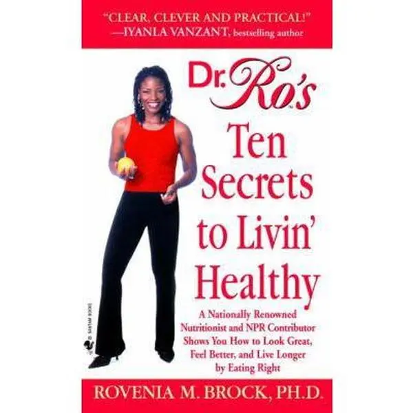 USED-Dr. Ro's Ten Secrets to Livin' Healthy: A Nationally Renowned Nutritionist and NPR Contributor Shows You How to Look Great, Feel Better, and Live Long by Brock, Rovenia (Mass Market Paperback)