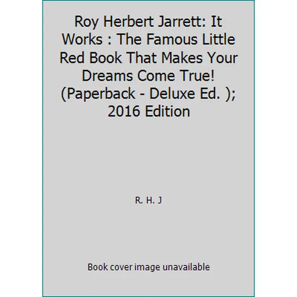 USED-Roy Herbert Jarrett: It Works : The Famous Little Red Book That Makes Your Dreams Come True! (Paperback - Deluxe Ed. ); 2016 Edition by R. H. J (Paperback)