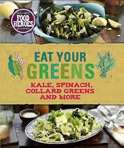 USED-Eat Your Greens: Kale, Spinach, Collard Greens, and More by Parragon Books (Hardcover)