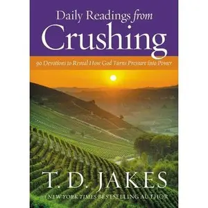USED-Daily Readings from Crushing: 90 Devotions to Reveal How God Turns Pressure Into Power by Jakes, T. D. (Hardcover)