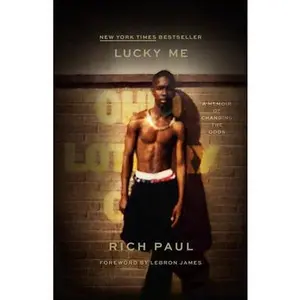 Lucky Me: A Memoir of Changing the Odds -- Rich Paul, Paperback