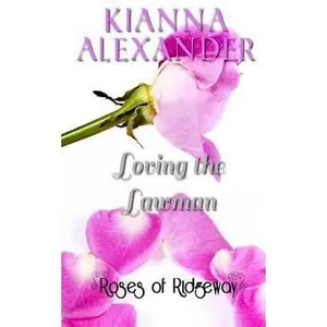 USED-Loving the Lawman: A Roses of Ridgeway Novella by Kianna Alexander (Paperback)