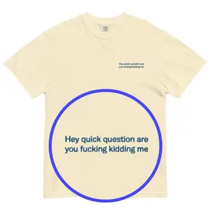 Hey quick question are you fucking kidding me Embroidered T-Shirt