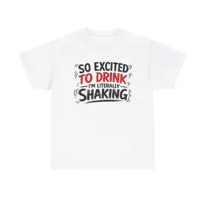 So Ready to Have a Drink I'm Literally Shaking Graphic T-Shirt |   Funny Casual Drinking Quote Tee Perfect for Weekend Hangouts Party Gatherings and Daily Relaxed Street Style Everyday Outfits