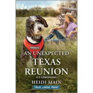 An Unexpected Texas Reunion: An Uplifting Inspirational Romance (K-9 Companions: Volume Number 40) by Heidi Main [Paperback Book]