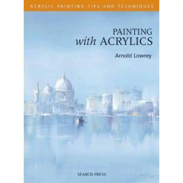 Used "Painting with Acrylics: Acrylic Tips & Techniques" Art Tutorial Paperback Book by Arnold Lowrey, Search Press, 2006 Edition, 96 Pages, 1.04 lbs (English) - Humanities & Social Sciences Books